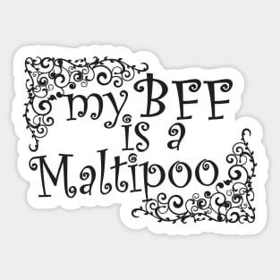 My BFF is a Maltipoo 1 Sticker